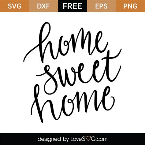 Matryce, szablony i przenoszenie obrazu. Free Home Sweet Home SVG Cut File - Lovesvg.com