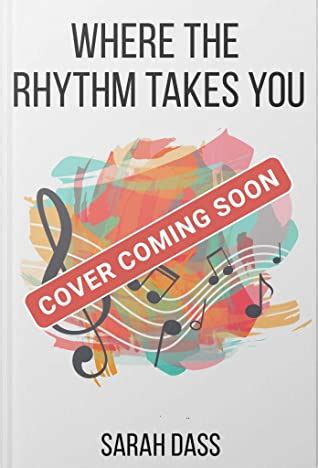 This content contains affiliate links. Where The Rhythm Takes You By Sarah Dass Release Date ...