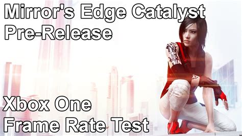 This caps the game's performance at a certain frame rate, such as 60 fps or 120 fps. Mirror's Edge Catalyst Xbox One Frame Rate Test (Pre ...