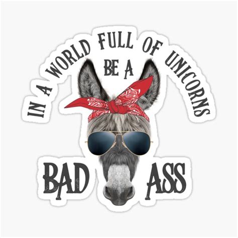 Check spelling or type a new query. "In a World Full of Unicorns Be a Bad Ass" Sticker by ...