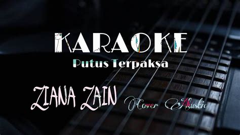 Ziana zain menangis cover lagu putus terpaksa sambil di temani sis syeila rusli tapi memang power. KARAOKE Putus Terpaksa Ziana zain || cover_ Akustic - YouTube