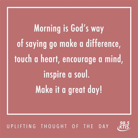 Uplifting Thought of the Day - 98.5 KTIS | Uplifting ...