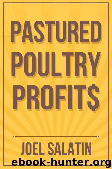 Thousands of free books to read whenever & wherever you like! Pastured Poultry Profit$ by Joel Salatin - free ebooks ...