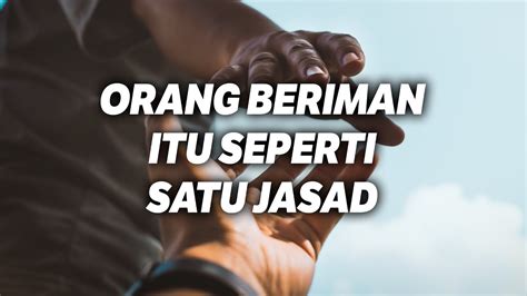 Cinta dari allah tentu terhindar dari kesan sebagaimana kasih sayang tak ubahnya sepasang kekasih. Orang Beriman Itu Seperti Satu Jasad - Ustadz Mahfudz Umri ...