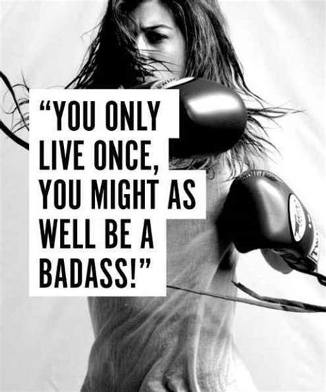 163 quotes have been tagged as badass: 60 Inspirational Quotes For Women That'll Motivate You ...