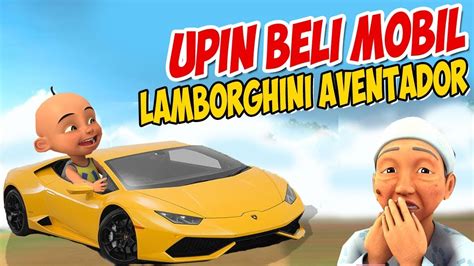 15.59 mb, was updated 2017/09/12 requirements hi, there you can download apk file upin petualangan ipin for android free, apk file version is 4.0 to download to your android device just click this button. Upin ipin Beli Lamborghini Aventador Mewah , ipin senang ...