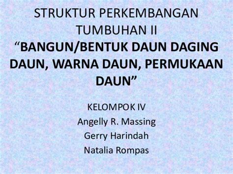 Bukan perpisahan yang kutangisi, bukan kepergianmu yang kusesali, namun hanya mengeluh. (PPT) STRUKTUR PERKEMBANGAN TUMBUHAN II (Warna Daun ...