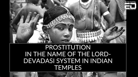 These girls, who are dedicated to god, are considered as married to a particular deity. Prostitution In The Name Of The Lord- Devadasi System In ...
