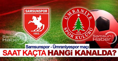 Ümraniyespor ile samsunspor arasında oynanan karşılaşmada ilginç anlar yaşandı. Samsunspor-Ümraniyespor maçı saat kaçta, hangi kanalda