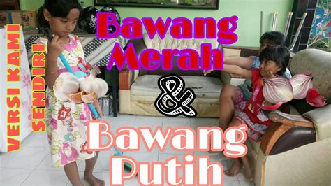 Bawang putih was the sole daughter of a wealthy merchant who ended up marrying another lady who already had one daughter named bawang merah after his original wife died. Short Movie 🎥 || Bawang Merah & Bawang Putih 🧅🧄 - YouTube