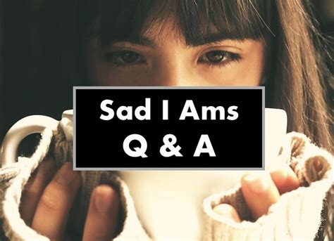 Summary of the poem 1. Questions & Answers: Sad I Ams - Trevor Millum ...