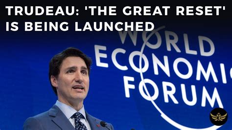 Trudeau puts Canada, and The World on notice, 'The Great Reset' is ...