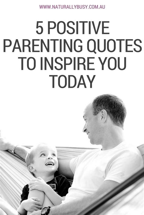 5 positive parenting quotes to inspire you today ...