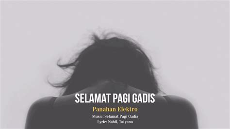 Check spelling or type a new query. SELAMAT PAGI GADIS - PANAHAN ELEKTRO [Official Lyric Video ...