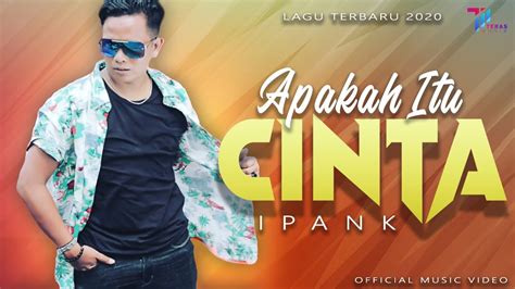 / jangan pernah kau coba untuk berubah / tak relakan yang indah. Lirik lagu Ipank - Apakah Itu Cinta [+Music Video ...