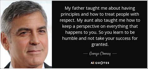 This section contains judgment quotes. George Clooney quote: My father taught me about having ...