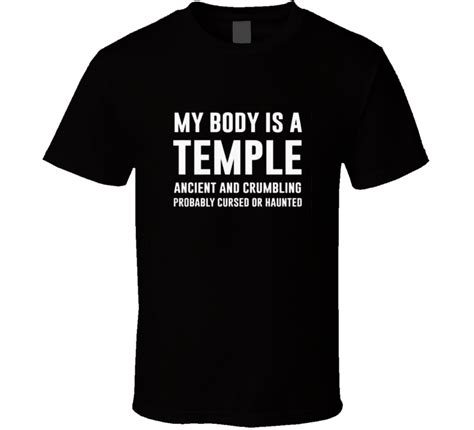 The body is my temple, asanas are my prayers. My Body Is A Temple Ancient Crumbling And Haunted Funny T Shirt T Shirt | Shirts, Temple quotes ...