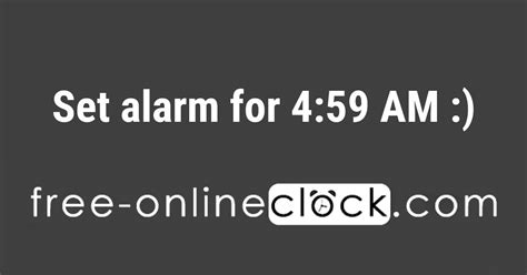 Check spelling or type a new query. Set alarm for 4:59 AM 👍