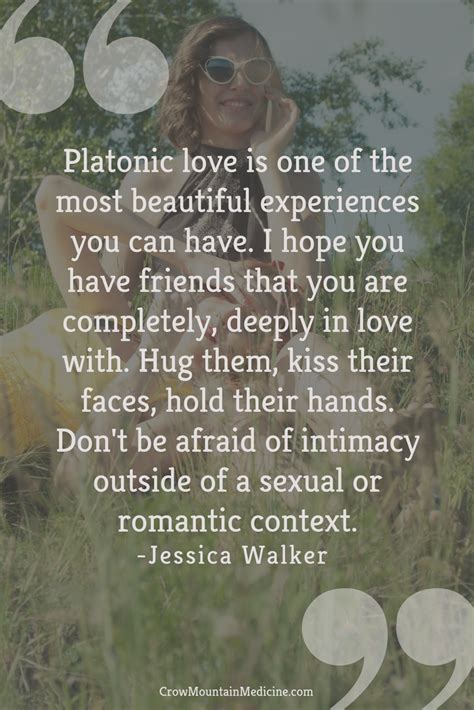 Platonic love is one of the most beautiful experiences you can have. I ...
