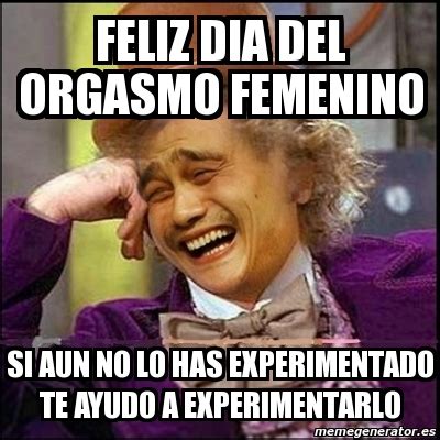 Te ayudamos a darle el último estirón con los mejores memes de los temas de moda. Meme Yao Wonka - feliz dia del orgasmo femenino si aun no ...