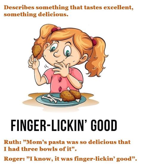 Have you been to that new barbeque place? Finger-lickin' good. | English idioms, English vocabulary