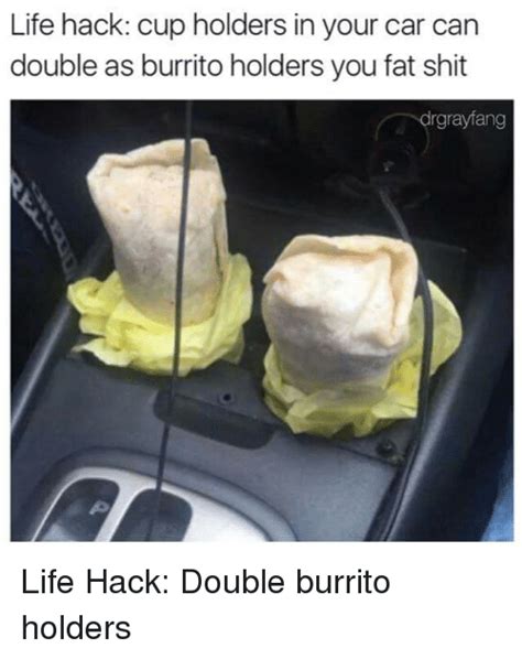 Life Hack Cup Holders in Your Car Can Double as Burrito ...