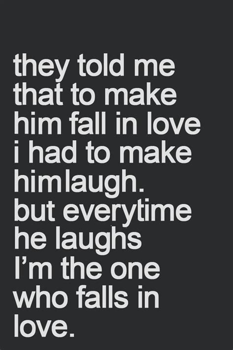 They are all you think about, you see them where. They told me that to make him fall in love I had to make ...