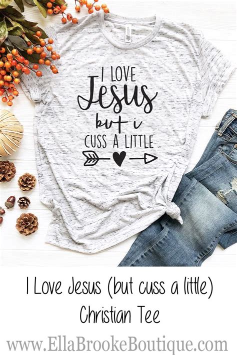 See more ideas about words, me the kids are all reading books this summer, and i love to hear about them. "I Love Jesus .. But I Cuss a Little" Christian T-Shirt (Now Available at EllaBrookeBoutique.com ...
