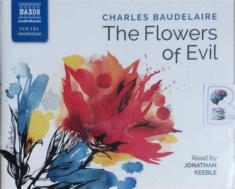 One day, he forgets his copy of les fleurs du mal in the classroom and runs back alone to pick it up. The Flowers of Evil written by Charles Baudelaire ...