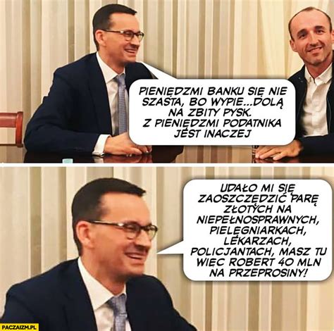 Wybory jacka sasina za 70 mln złotych polityczne memy. Morawiecki Kubica pieniędzmi banku się nie szasta, z ...