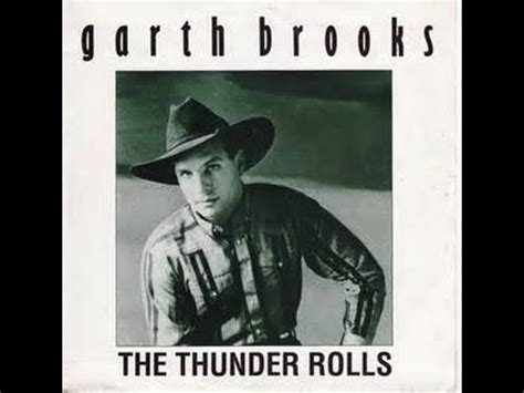 Rolls the thunder rolls and the lightnin' strikes another love grows cold on a sleepless night as the storm blows on out of control deep in her heart the thunder rolls. Garth Brooks-The thunder rolls - YouTube