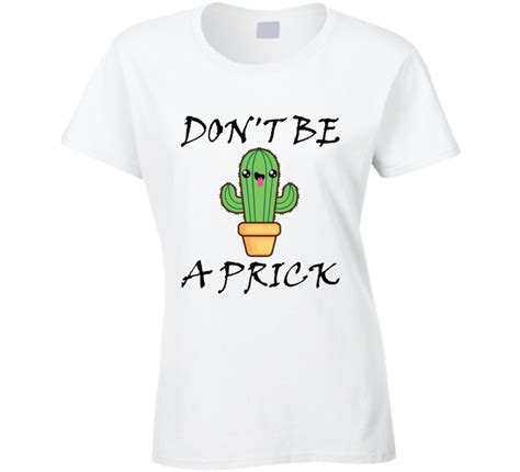 | there seems to be a problem serving the request at this time. Don't Be A Prick Cactus Sarcastic Funny T Shirt