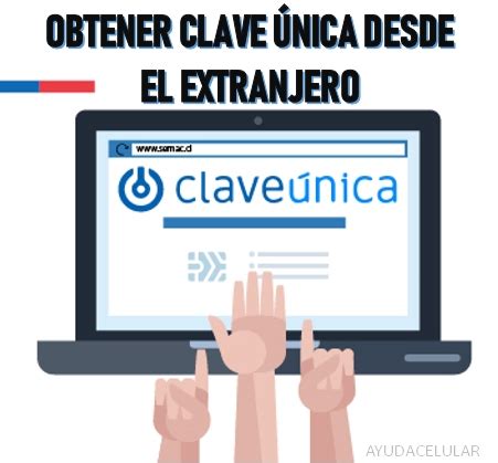 Suggest as a translation of clave única copy Cómo obtener la Clave única desde el extranjero 🥇【CHILE ...