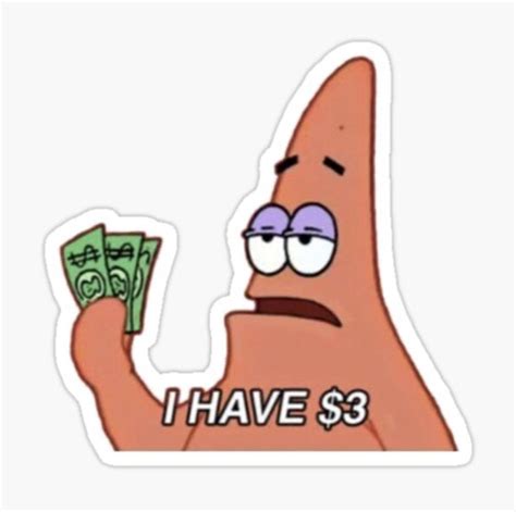 Entdecke rezepte, einrichtungsideen, stilinterpretationen und andere ideen zum ausprobieren. 'I have $3 Patrick' Sticker by adorbstickers in 2020 ...