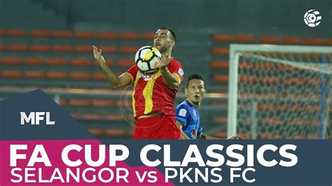 Lionsxii vs selangor fa (15 august 2015). Selangor vs PKNS FC 2018 | FA CUP CLASSICS - YouTube