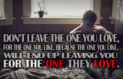 Maybe you would like to learn more about one of these? Love Quotes | Don't leave the one you love | Teens only