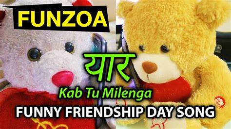 It might be noticed that a few affiliations observe friendship day in a totally extraordinary. Yaar Kab Tu Milenga | Funny Happy Friendship Day Song 2020 ...