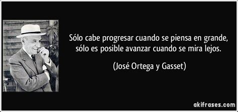 Lo importante de una mente. Sólo cabe progresar cuando se piensa en grande, sólo es...