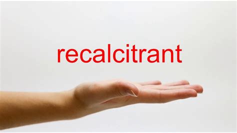 Recalcitrant aksi kimse be recalcitrant to medical therapy ne demek. How to Pronounce recalcitrant - American English - YouTube