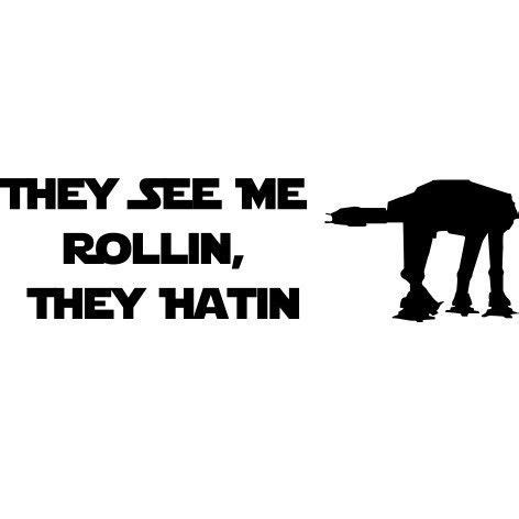 Terok of the sunwell 6 09.02.2014. ATAT Walker vinyl decal - They See Me Rollin, They Hatin ...