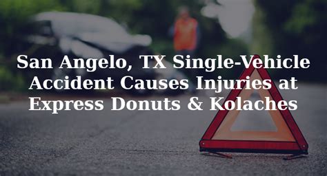 Finding the right car under $500 down in san angelo, tx is just a few simple steps away. San Angelo, TX Single-Vehicle Accident Causes Injuries at ...