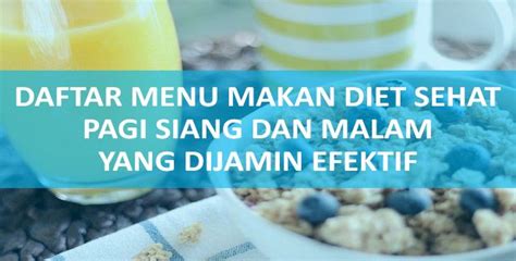 Sekiranya pankreatitis kronik, diet anda mungkin banyak berkaitan dengan apa yang menyebabkan masalah tersebut. Menu Makanan Sehat Untuk Diet Cepat, Lengkap Pagi, Siang ...