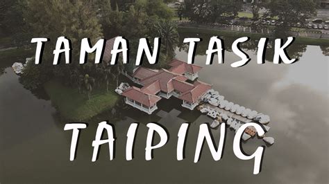 Puan sharifah norzilah binti syed fadzil. Taman Tasik Taiping From Above (Taiping Lake Garden) - YouTube