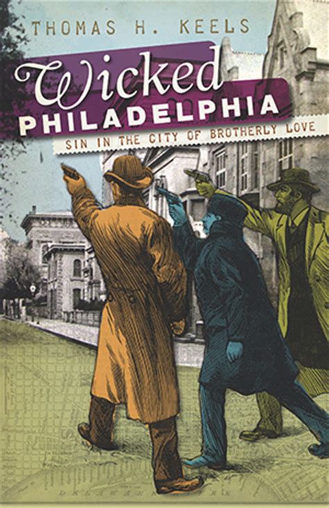About a decade ago, i was standing outside a san francisco bar shortly after closing when i found out that. Wicked Philadelphia: Sin in the City of Brotherly Love by ...