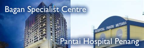 With a rich and extensive history in asia for over 80 years, prudential now has life operations in malaysia, singapore, hong kong, thailand, indonesia, the. Prudential Malaysia Pantai Hospital Penang Bagan ...