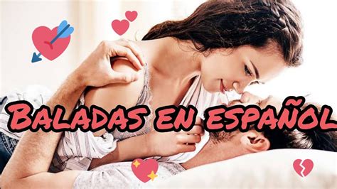 We recommend you to check other playlists or our favorite music charts. MIX MÚSICA ROMÁNTICA - BALADAS EN ESPAÑOL 🎧💕 - YouTube