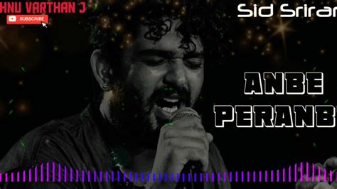 Sid discovered his talent and interest in music at the age of three, when he started learning indian classical vocal from his mother. Anbe Peranbe - Sid Sriram - Tamil Hit Songs - YouTube