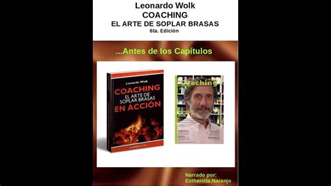 Dos herramientas conversacionales que nos enseñan cómo subir y bajar el arte de soplar brasas, excelente libro de leonardo wolk , destinado a todas aquellas personas. Coaching, El Arte de Soplar Brasas, Leonardo Wolk antes de ...