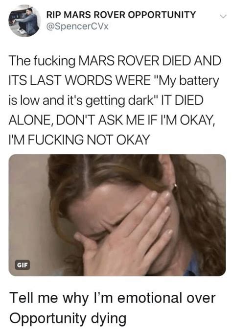 For the next 15 years, opportunity sent back more data about mars than any other rover before. Mars Rover Opportunity Meme