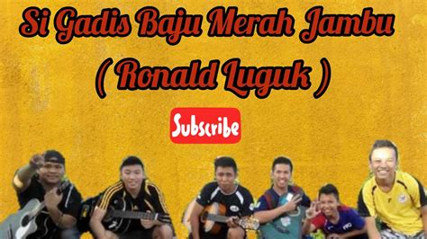 Lagu jambu si jambu merah. Si Gadis Baju Merah Jambu - Ronald Luguk | (Sunsetzband ...